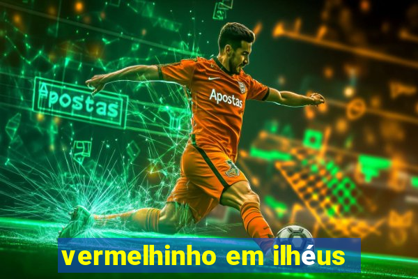 vermelhinho em ilhéus